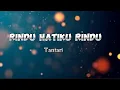 Download Lagu Rindu Hatiku Rindu - Tantari [ lirik ]