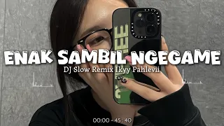 Enak Sambil Ngegame (Mashup Slow Remix) Ikyy Pahlevii 2026🎧