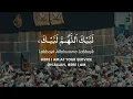 Download Lagu Labaik Allahumma Labbaik | Talbiya #HAJJ2024