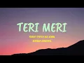 Download Lagu Teri Meri - Lyrics| Rahat Fateh Ali Khan, Shreya Ghoshal