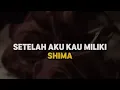 Shima - Setelah Aku Kau Miliki [Lirik]