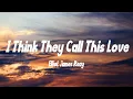 Download Lagu Elliot James Reay - I Think They Call This Love (Lyrics)
