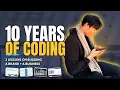 What 10 Years of Coding Taught Me