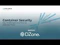 Container Security Key Challenges and How to Address Them