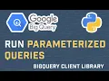How To Run Parameterized Queries With Google BigQuery API In Python BigQuery API Tutorial