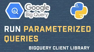 How To Run Parameterized Queries With Google BigQuery API In Python BigQuery API Tutorial