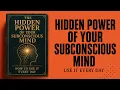 The Hidden Power of Your Subconscious Mind and How to Use It Every Single Day