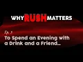 To Spend an Evening with a Drink and a Friend Why Rush Matters