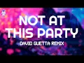 Download Lagu David Guetta, Dasha - Not At This Party (Remix) // Lyrics