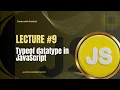 JavaScript Lecture - typeof Operator Find Data Types in JavaScript