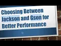 Choosing Between Jackson and Gson for Better Performance