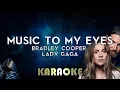 Download Lagu Lady Gaga, Bradley Cooper - Music To My Eyes (Karaoke Instrumental) A Star Is Born