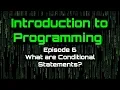 Introduction to Programming - Episode 6 What are Conditional Statements