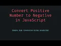 Convert Positive Number to Negative in JavaScript Simple Function Tutorial