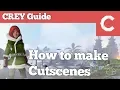CREY Guide - How to make Cutscenes