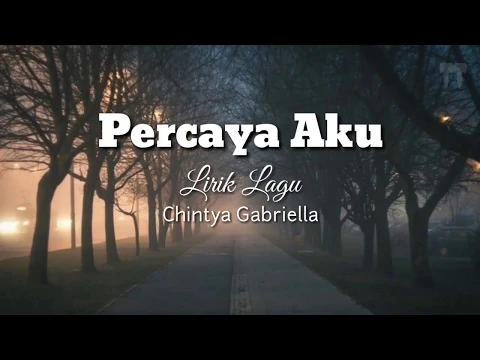 Download MP3 Lirik Lagu Percaya Aku - Chintya Gabriella (Auto Baper)