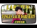 Download Lagu Laonies JANGAN JAUH DARI HATI #COVER