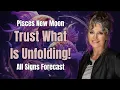Trust What Is Unfolding Now March 18 2026 - Pisces New Moon All Signs