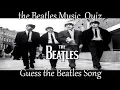 Lagu Guess The Beatles Song | Music Quiz | the Beatles Quiz 30 Songs