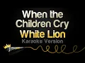 Download Lagu White Lion - When the Children Cry (Karaoke Version)