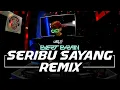 Download Lagu Dj Terbaru 2020 SERIBU SAYANG Remix | Dj Breakbeat