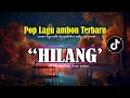 Hilang -  Lagu ambon terbaru 2025 | Lagu ambon Paling populer sepanjang masa lagu viral saat ini