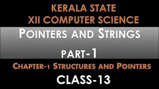 Class 13 Kerala State XII computer science Chapter1-Structure pointers Pointer and Strings-Part 1