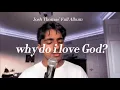 Why do I love God? Josh Thomas Full Album