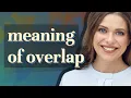 Overlap meaning of Overlap