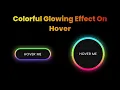 ColorFull Gradient Glowing Hover Effect only HTML and CSS with Source Code