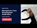 Push Pull Recapture Your Employees Attention Public Webinar