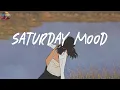 Download Lagu Saturday mood 🍰 Chill morning songs to start your day ~ Morning