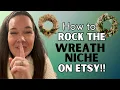 The Secret to ROCKING the Wreath Niche on Etsy