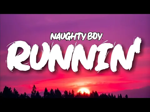 Download MP3 Naughty Boy - Runnin' (Lose it All) Lyrics