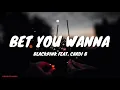 Download Lagu BLACKPINK - Bet You Wanna (Lyrics) Feat. Cardi B