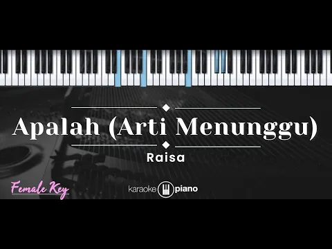 Download MP3 Apalah (Arti Menunggu) – Raisa (KARAOKE PIANO - FEMALE KEY)