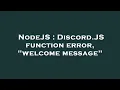 NodeJS Discord JS function error welcome message