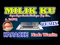 Download Lagu Milikku Remix Karaoke A Rafiq HD Audio Nada Wanita