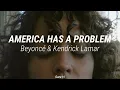 AMERICA HAS A PROBLEM - Beyoncé ft. Kendrick Lamar (Sub Español / Lyrics)