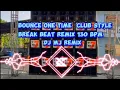 Download Lagu BOUNCE ONE TIME CLUB STYLE BREAK BEAT 130 BPM DJ MJ REMIX #DONGMERTV