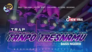 Download DJ TANPO TRESNAMU X TRAP BASS PANJANG - MEDIAPROJECT MP3