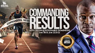 COMMANDING RESULTS (KEYS TO UNQUESTIONABLE DOMINION) WITH APOSTLE JOSHUA SELMAN ||11||10||26||