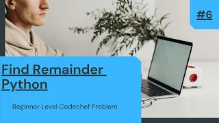 Find Remainder Codechef Beginner Problem Python Solution