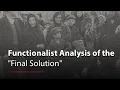 How the Final Solution Came About A Functionalist Analysis