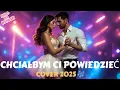 Lagu CHCIAŁBYM CI POWIEDZIEĆ 💞 COVER | NOWA WERSJA DISCO POLO 2025 | POLO NA WYPASIE