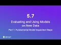 Unit 5 7 Evaluating and Using Models on New Data Part 1 Fundamental Model Inspection Steps