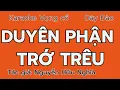 Lagu Karaoke Vọng cổ: DUYÊN PHẬN TRỚ TRÊU -Dây Đào - Tác giả: Nguyễn Hữu Nghĩa