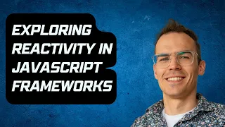 Exploring Reactivity in JavaScript Frameworks - RRU 243
