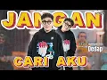 JANGAN CARI AKU - 3 PEMUDA BERBAHAYA FT DEDAP