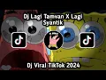 Download Lagu DJ LAGI TAMVAN X LAGI SYANTIK | DJ JEDAG JEDUG VIRAL TIKTOK TERENAK 2024 !!!